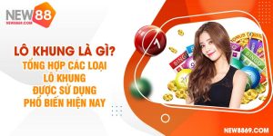 Lô khung là gì? Tổng hợp các loại lô khung được sử dụng phổ biến hiện nay