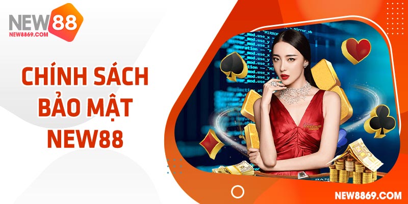 Khám phá các thông tin cơ bản về chính sách bảo mật NEW88 2 Chính sách bảo mật của NEW88