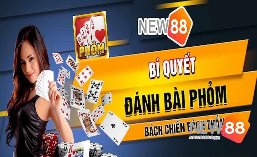 Bí kíp chơi bài phỏm online New88 từ tay cao thủ