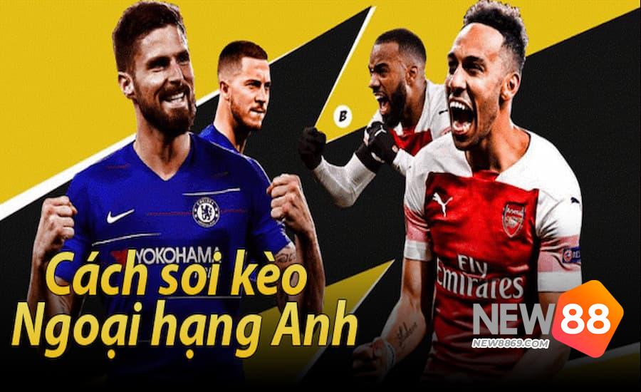 Soi kèo bóng đá Anh New88