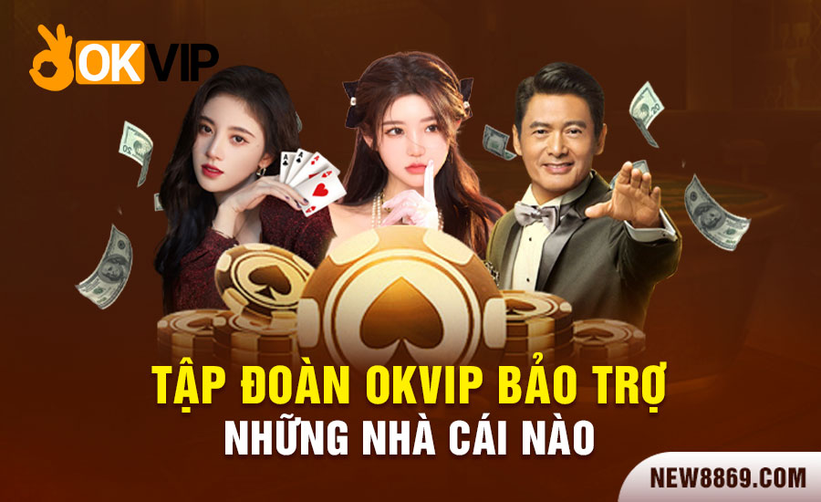 Danh sách nhà cái mà OKVIP đang bảo trợ