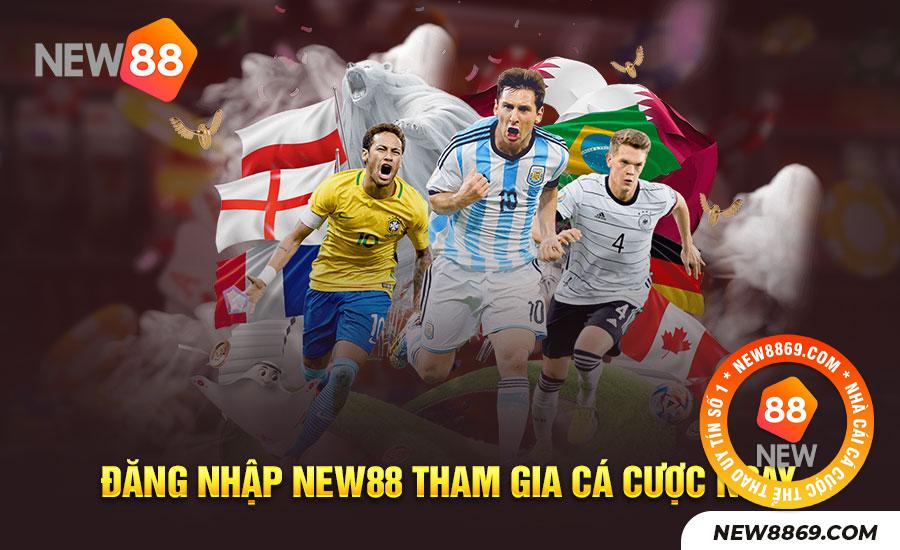 Đăng nhập New88 để cá cược hay - nhận ngay tiền tỷ